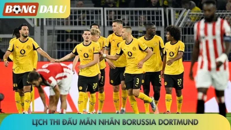 Lịch thi đấu mãn nhãn Borussia Dortmund