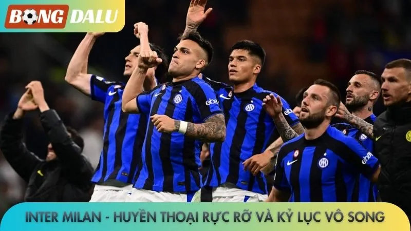 Inter Milan - Huyền thoại rực rỡ và kỷ lục vô song