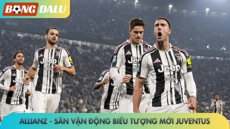 Allianz - Sân vận động biểu tượng mới Juventus